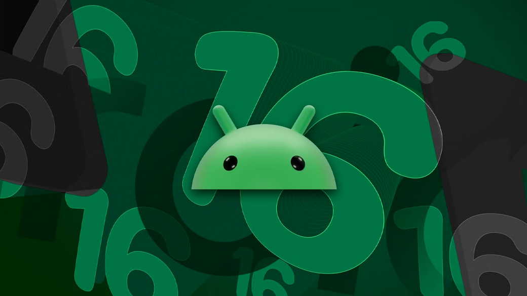 Что нового в Android 16: вышла свежая версия для разработчиков